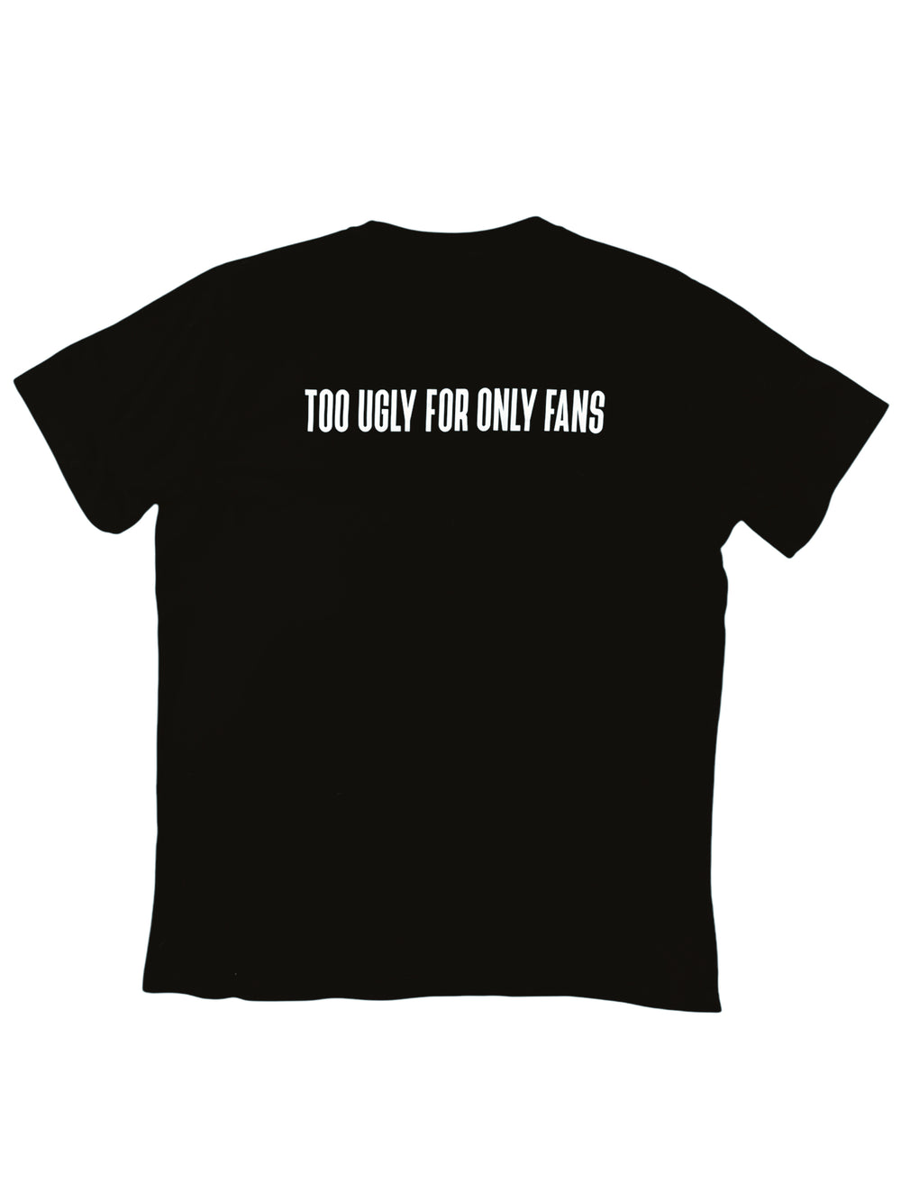 TOO UGLY — T-SHIRT