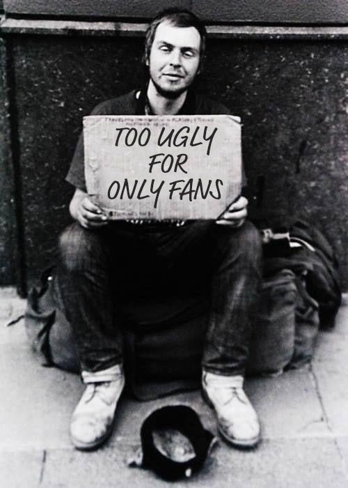 Too ugly for OF