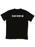 TOO UGLY — T-SHIRT