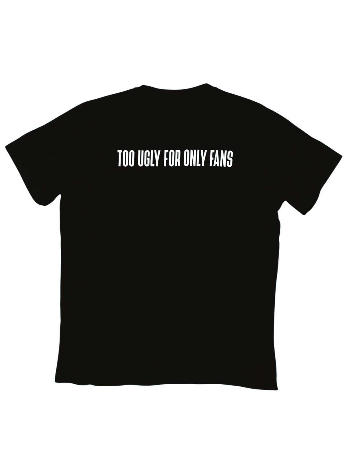 TOO UGLY — T-SHIRT